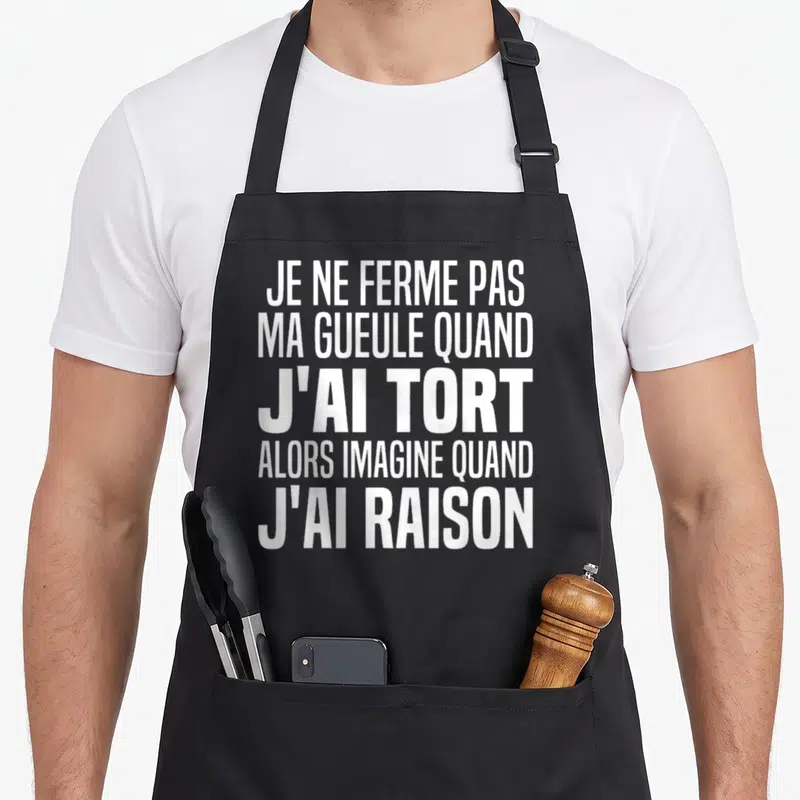 Tablier de cuisine noir avec inscription blanche Je ne ferme pas ma gueule quand j'ai tort alors imagine quand j'ai raison.
