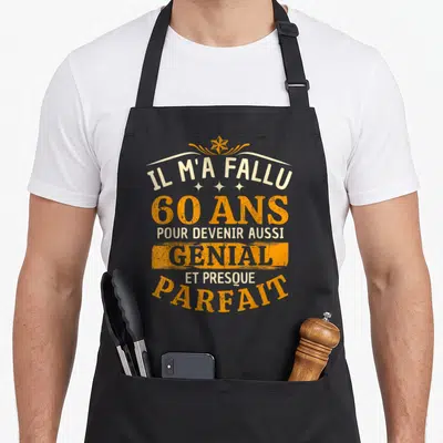 Tablier de cuisine noir avec inscription orange et blanche Il m'a fallu 60 ans pour devenir aussi génial et presque parfait.
