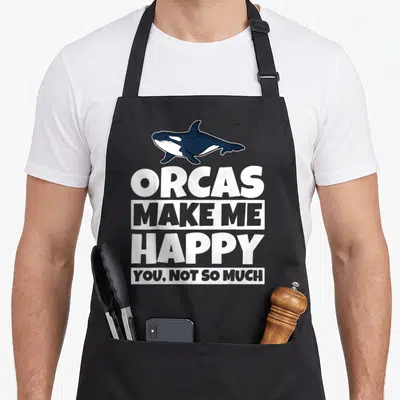Tablier de cuisine noir avec illustration d'épaulard et texte blanc Orcas Make Me Happy You Not So Much.