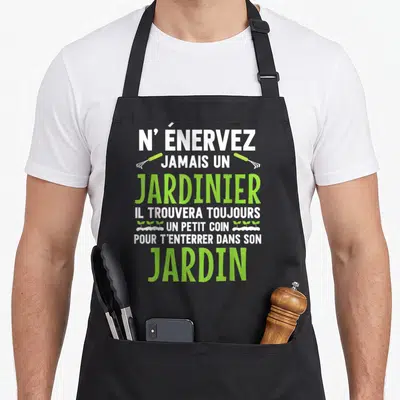 Tablier de cuisine noir avec texte blanc et vert N énervez jamais un jardinier il trouvera toujours un petit coin pour t enterrer dans son jardin