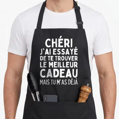 Tablier de cuisine noir avec inscription blanche Chéri j'ai essayé de te trouver le meilleur cadeau mais tu m'as déjà.