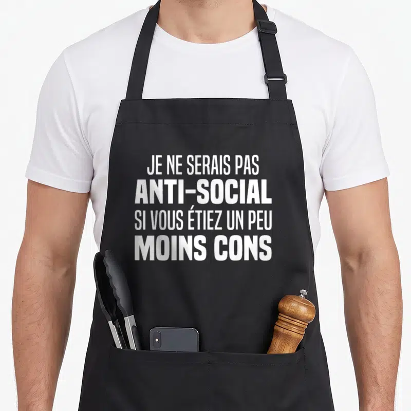 Tablier de cuisine noir avec inscription blanche Je ne serais pas anti-social si vous étiez un peu moins cons en gros caractères gras.