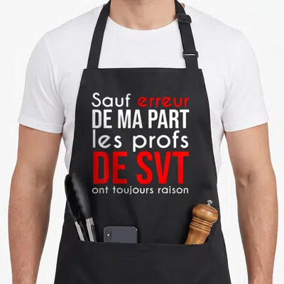 Tablier de cuisine noir avec inscription rouge et blanche sauf erreur de ma part les profs de SVT ont toujours raison.