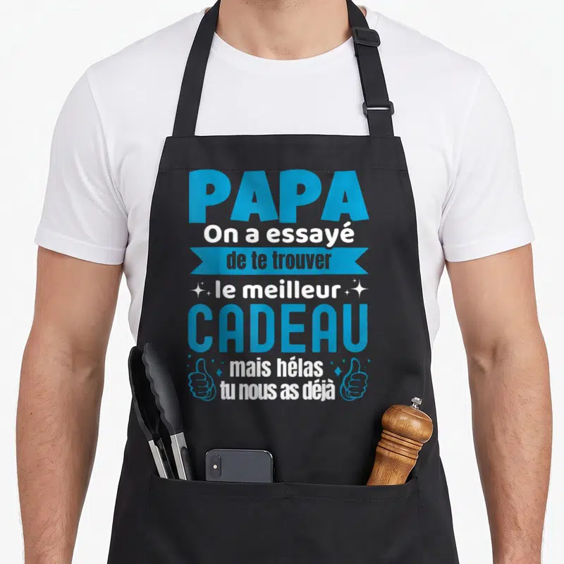 Tablier de cuisine noir avec inscription bleue et blanche Papa On a essayé de te trouver le meilleur cadeau mais hélas tu nous as déjà