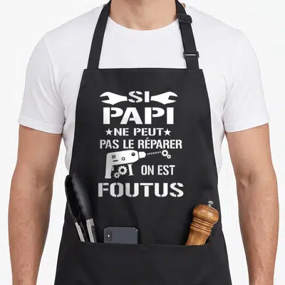 Tablier de cuisine noir avec inscription blanche Si papi ne peut pas le réparer on est foutus et une perceuse.