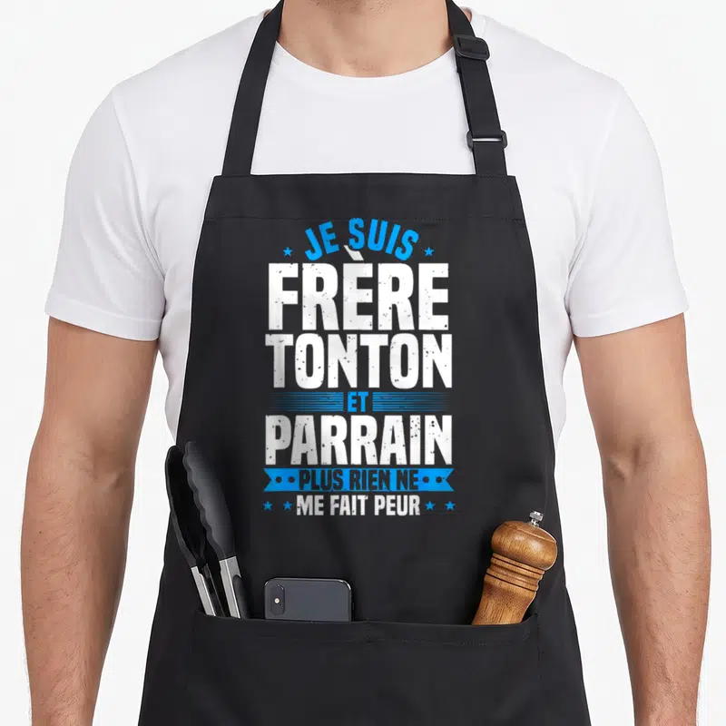 Tablier de cuisine noir avec inscription blanche et bleue Je Suis Frère Tonton Et Parrain Plus Rien Ne Me Fait Peur.